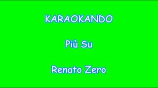 Karaoke Italiano  Più Su  Renato Zero Testo [upl. by Antoni]