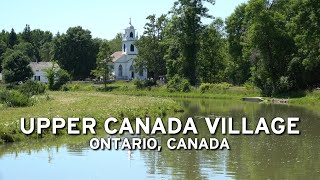 🇨🇦 Upper Canada Village 4K [upl. by Yrhcaz946]