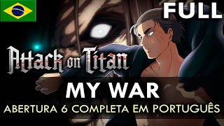 SHINGEKI NO KYOJIN  Abertura 6 Completa em Português My War  Boku no Sensou  MigMusic [upl. by Lonna918]