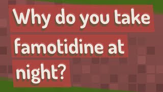 Why do you take famotidine at night [upl. by Asirap649]