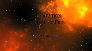 The Station Nightclub Fire  A Short Documentary  Fascinating Horror [upl. by Amak497]