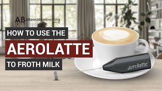 How To Use the AeroLatte To Froth Milk [upl. by Dilly701]