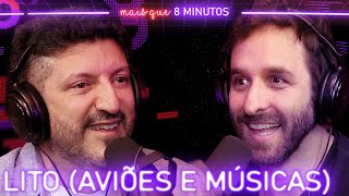 Mais que 8 Minutos 061 Lito  Aviões e Músicas [upl. by Yentiw]