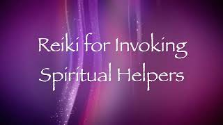 Reiki for Invoking Spiritual Helpers [upl. by Oicnerual]