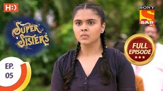 Super Sisters  Ep 5  Full Episode  10th August 2018 [upl. by Aitam]