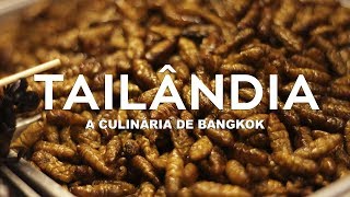 A culinária de Bangkok  Tailândia l Ep2  Louco por Viagens [upl. by Winters]