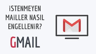 Mail Engelleme GMAİL  İSTENMEYEN MAİL NASIL ENGELLENİR [upl. by Nilyam]