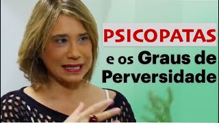 PSICOPATAS E OS GRAUS DE PERVERSIDADE  ANA BEATRIZ [upl. by Cayla]