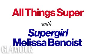 All Things Super With Supergirl Melissa Benoist [upl. by Yerroc]