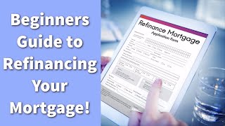 Mortgage Refinancing 101 Everything You Need to Know [upl. by Wivinia]