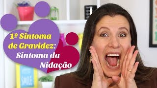 PRIMEIROS SINTOMAS DE GRAVIDEZ Sintomas da nidação [upl. by Iknarf768]