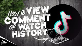 How to view Watch  Comment History on Tiktok PC [upl. by Norit]