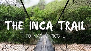 Hiking the Inca Trail to Machu Picchu Documentary [upl. by Ayaros258]