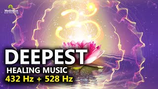 528 Hz  432 Hz The DEEPEST Healing Music l Cleanse Stress Anxiety amp Negative Energy Meditation [upl. by Relly688]