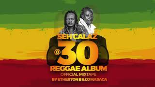 Seh Calaz 30Reggae Album Official Mixtape By Etherton Bennie amp MC Masaca [upl. by Leirda]