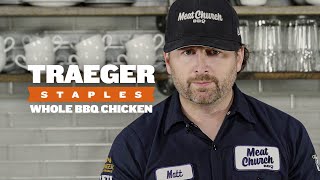 How to Cook Whole Chicken with Matt Pittman from Meat Church BBQ  Traeger Staples [upl. by Mcconaghy]