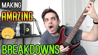 How To Make Amazing Metal Breakdowns [upl. by Gladstone]