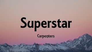 Carpenters  Superstar Lyrics [upl. by Llerrad746]