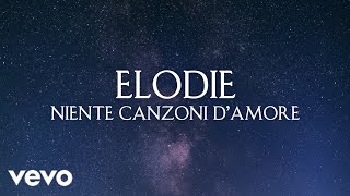 Elodie  Niente Canzoni D’Amore Testo Lyrics [upl. by Laddy809]