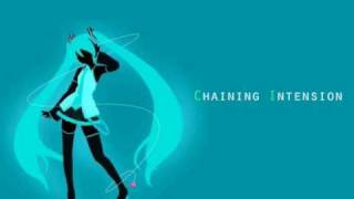 【初音ミク】Chaining Intension [upl. by Wellington]