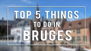 Top 5 Things To Do in Bruges [upl. by Eirod]