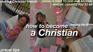 HOW TO BECOME A CHRISTIAN  tips to grow closer to God [upl. by Yemiaj]