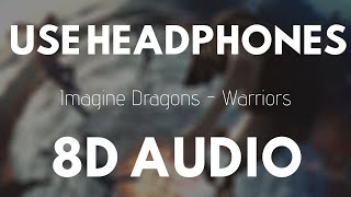 Imagine Dragons  Warriors 8D Audio [upl. by Eolc]