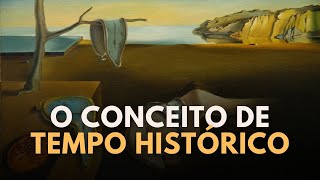 O CONCEITO DE TEMPO HISTÓRICO [upl. by Sinnaoi]