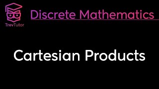 CARTESIAN PRODUCTS and ORDERED PAIRS  DISCRETE MATHEMATICS [upl. by Ankney715]