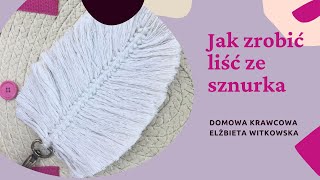 Jak zrobić liść ze sznurka makrama macrame leaves diy [upl. by Burnie]