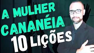 ✅ A MULHER CANANÉIA A MULHER SIRO FENÍCIA 10 Lições Amilton Deolindo [upl. by Alair113]