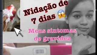 MINHA NIDAÇÃO DUROU 7 dias SANGUE VIVO  PRIMEIROS SINTOMAS DE GRAVIDEZ [upl. by Nayr]