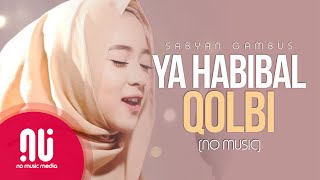 Ya Habibal Qolbi  Latest NO MUSIC Version  Sabyan Gambus Lyrics [upl. by Gilletta]