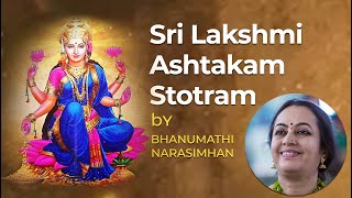 Sri Lakshmi Ashtakam Stotram  Bhanumathi Narsimhan [upl. by Yettie]