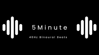 40Hz Binaural Beats 5 Minutes for Intense Focus [upl. by Gnes]