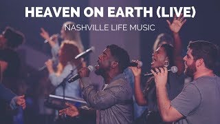 Heaven On Earth Live  Nashville Life Music [upl. by Erlandson144]