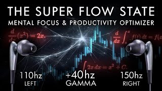 The Super Flow State  40 Hz Gamma Binaural Beat  Mental Focus amp Productivity Optimizer [upl. by Jahncke367]