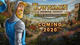 Townsmen A Kingdom Rebuilt The Seaside Empire [upl. by Eahcim741]