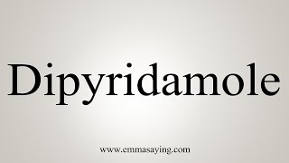 How To Say Dipyridamole [upl. by Neelyk]