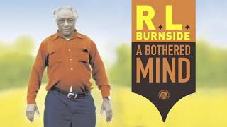 RL Burnside  A Bothered Mind Full Album Stream [upl. by Aurelius284]