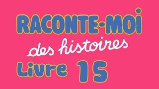 Livre audio  Raconte moi des histoires  Livre 15 [upl. by Stoll]