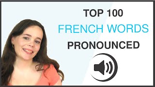 PRONOUNCE THE 100 MOST COMMON FRENCH WORDS [upl. by Ecinna868]