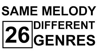 Same Melody in 26 Different Genres [upl. by Vere]