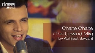 Chalte Chalte The Unwind Mix by Abhijeet Sawant [upl. by Jenine177]