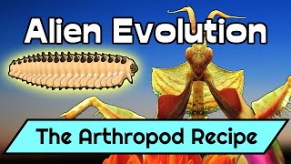 Alien Biosphere Evolution 8 The Arthropod Recipe [upl. by Brennan442]