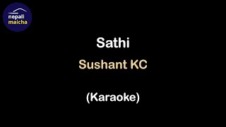 Sathi Karaoke  Sushant KC [upl. by Yggep]