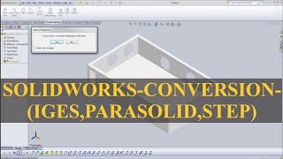 Solid works – Conversion  Iges Parasolid Step [upl. by Lasala]