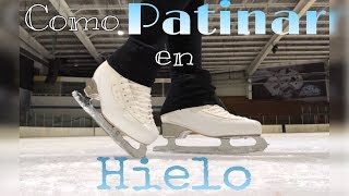 Como patinar sobre hielo PRINCIPIANTES How to Ice Skate for beginners [upl. by Haridan]