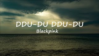 Ddu du Ddu du  Blackpink Lyric Video [upl. by Etnohc11]