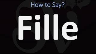 How to Pronounce Fille Girl in French [upl. by Limak]